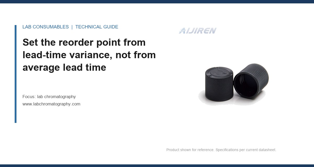 Set the reorder point from lead-time variance, not from average lead time